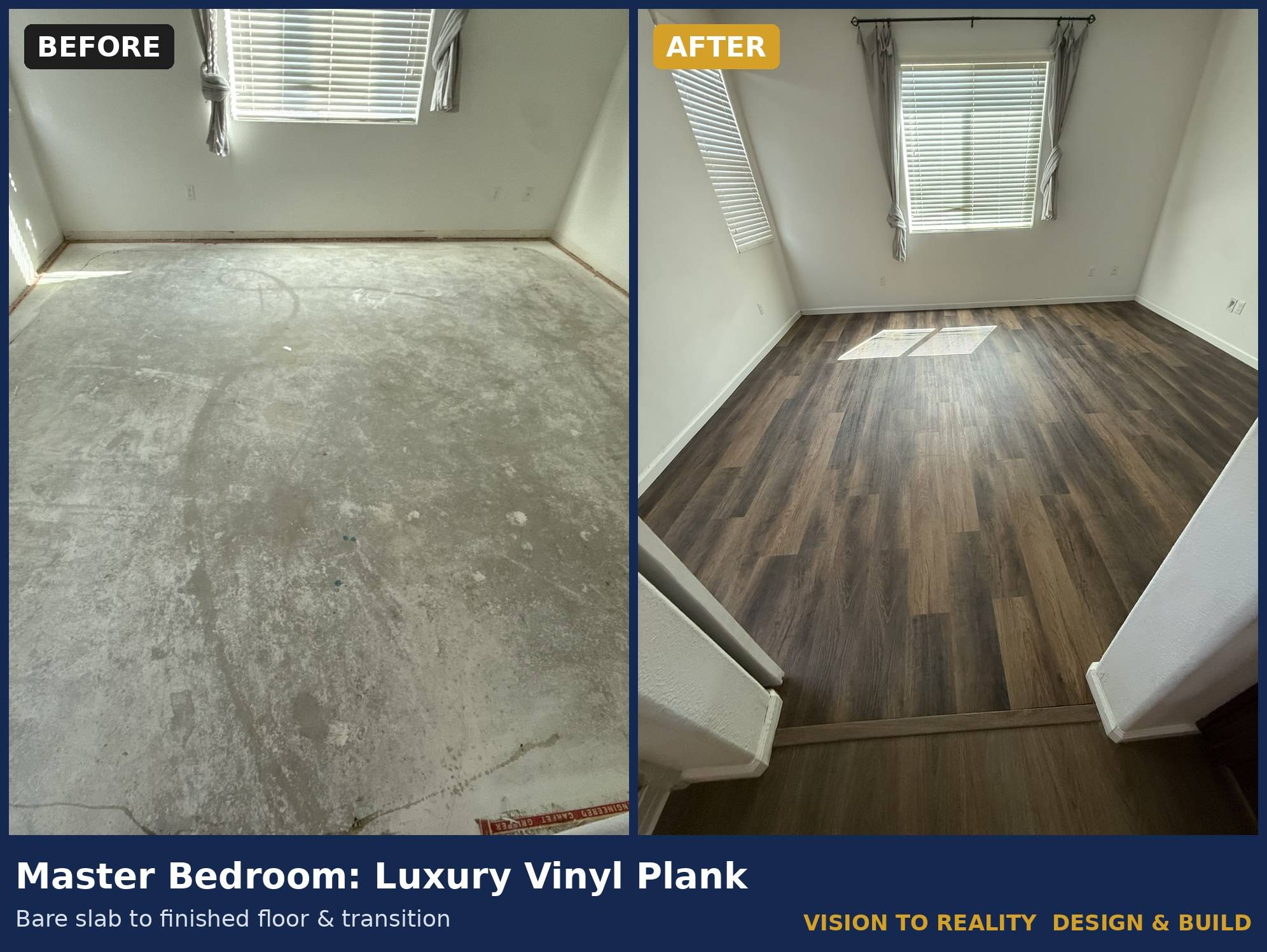 Before and after: Master Bedroom: Luxury Vinyl Plank. Bare slab to finished floor & transition.